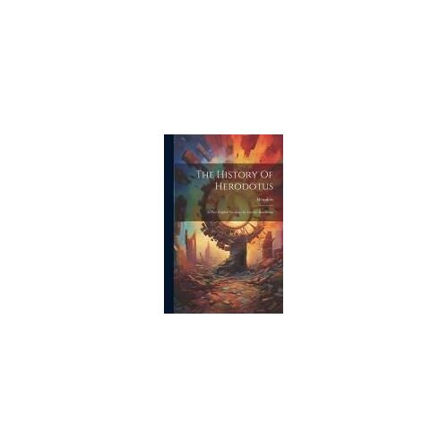 The History Of Herodotus: A New English Version...By George Rawlinson