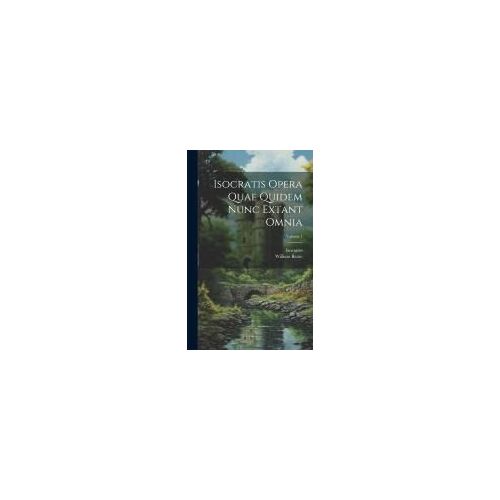 Isocratis Opera Quae Quidem Nunc Extant Omnia; Volume 1