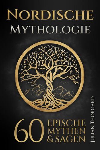 Nordische Mythologie: 60 Epische Mythen Und Sagen