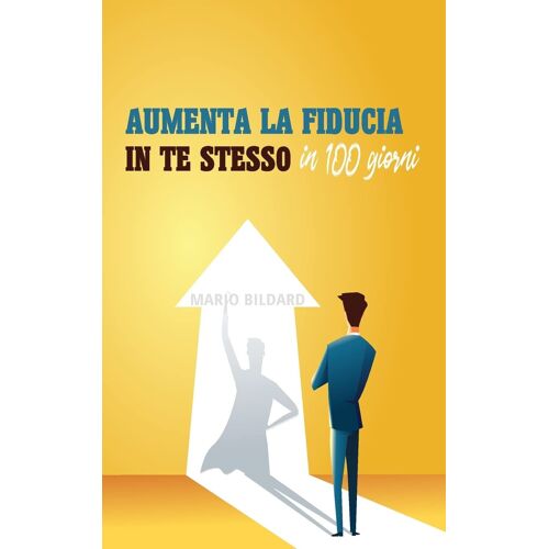 Aumenta La Fiducia In Te Stesso In 100 Giorni