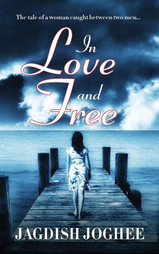 In Love And Free: The Tale Of A Woman Caught Between Two Men...