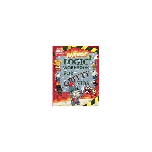 The Hardest Logic Workbook For Gritty Kids