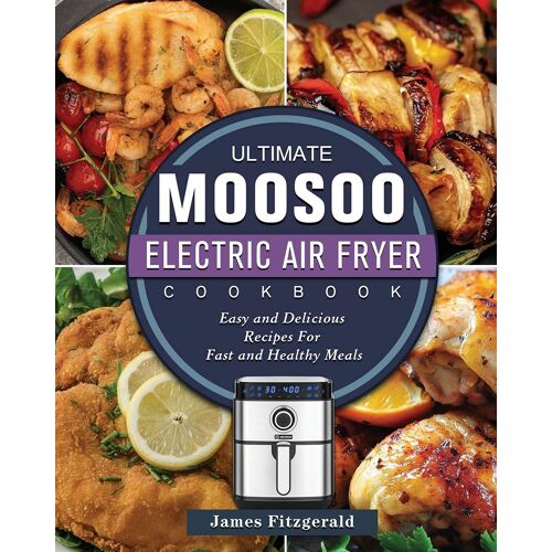 The Ultimate Moosoo Electric Airfryer Cookbook