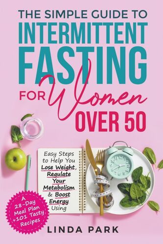 The Simple Guide To Intermittent Fasting For Women Over 50