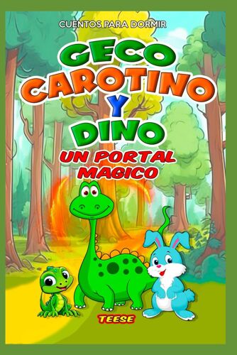 Geco Carotino Y Dino: El Portal Magico - Aventuras En Un Bosque Encantado (Le Avventure Di Geco E Carotino)