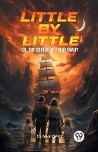 Little By Little Or, The Cruise Of The Flyaway
