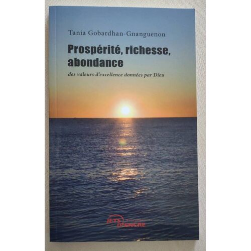 Prospérité, Richesse, Abondance - Des Valeurs D'excellence Données Par Dieu