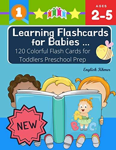 Learning Flashcards For Babies 120 Colorful Flash Cards For Toddlers Preschool Prep English Khmer: Basic Words Cards Abc Letters, Number, Animals, Fruit, Shape Sight Word List And Rhyming Games For Pr