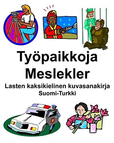 Suomi-Turkki Tyoepaikkoja/Meslekler Lasten Kaksikielinen Kuvasanakirja