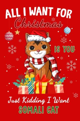 Somali Cat: All I Want For Christmas Is You Somali Cat Journal Lined Notebook Log Book, 6x9 Inches, 110 Pages: Notebooks, Logbook, Composition Book, Journal Collegeruled 110 Pages 6x9 In