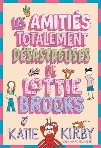 Lottie Brooks - Tome 2 - Les Amitiés Totalement Désastreuses De Lottie Brooks