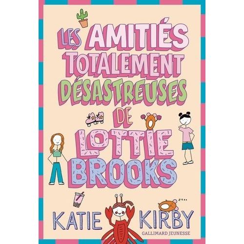 Lottie Brooks - Tome 2 - Les Amitiés Totalement Désastreuses De Lottie Brooks
