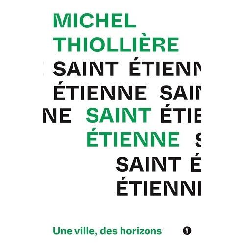 Saint-Etienne - Une Ville, Des Horizons
