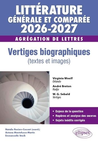 Littérature Générale Et Comparée - Agrégation De Lettres - Vertiges Biographiques (Textes Et Images)
