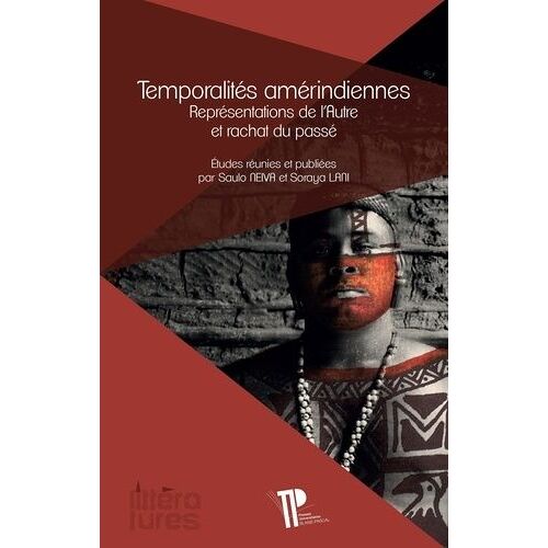 Temporalités Amérindiennes - Représentations De L'autre Et Rachat Du Passé