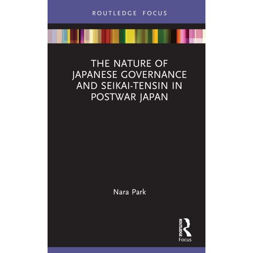 The Nature Of Japanese Governance And Seikai-Tensin In Postwar Japan