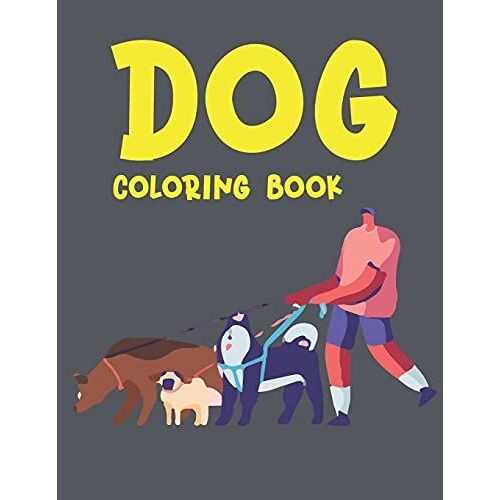 Dog Coloring Book: Amazing Dog Coloring Book For Your Son & Daughters. Coloring Book Pets
