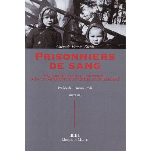 Prisonniers De Sang - Une Grande Famille Européenne Dans La Tourmente Du Nazisme Et Du Fascisme