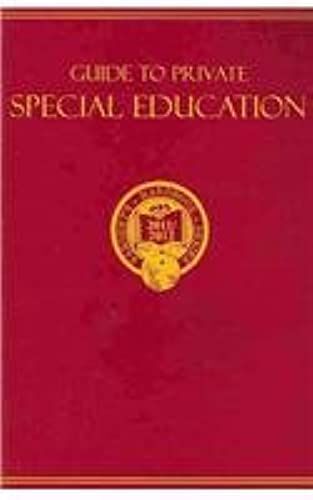 Guide To Private Special Education 2011/ 12: A Descriptive Survey Of Special-Needs Schools And Programs