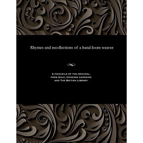 Rhymes And Recollections Of A Hand-Loom Weaver