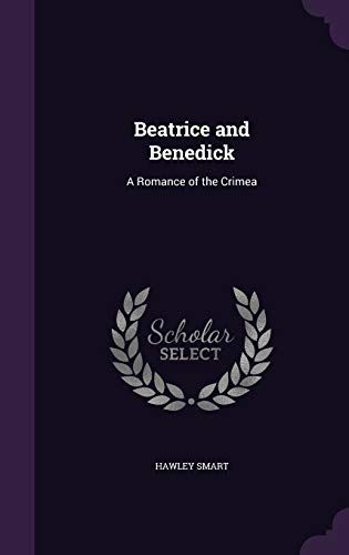 Beatrice And Benedick: A Romance Of The Crimea