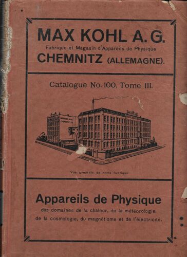 Max Kohl A.G; Fabrique Et Magasin D'appareils De Physique (Météorologie, Cosmologie, Magnétisme, Électricité), Chemnitz (Allemagne), Catalogue N°100, Tome 3