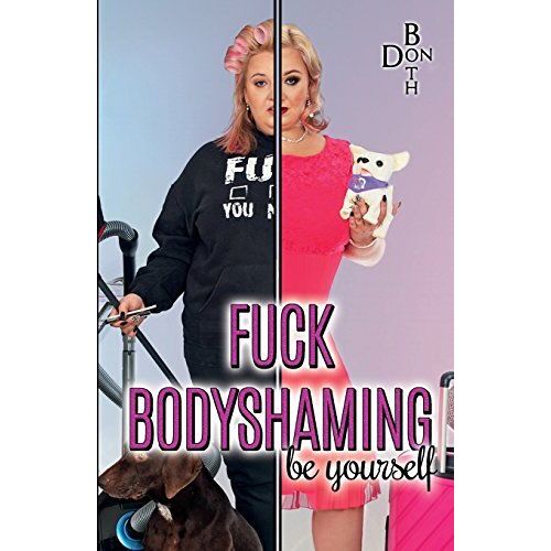 Fuck Bodyshaming: Be Yourself