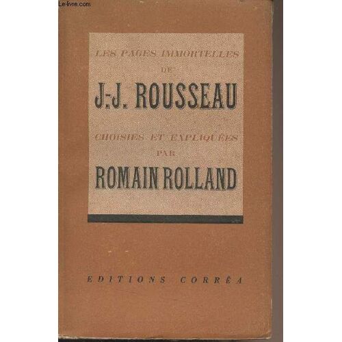 Les Pages Immortelles De J.-J. Rousseau (Choisies Et Expliquées Par Romain Rolland)