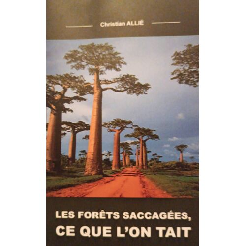 Les Forêts Saccagées, Ce Que L'on Tait