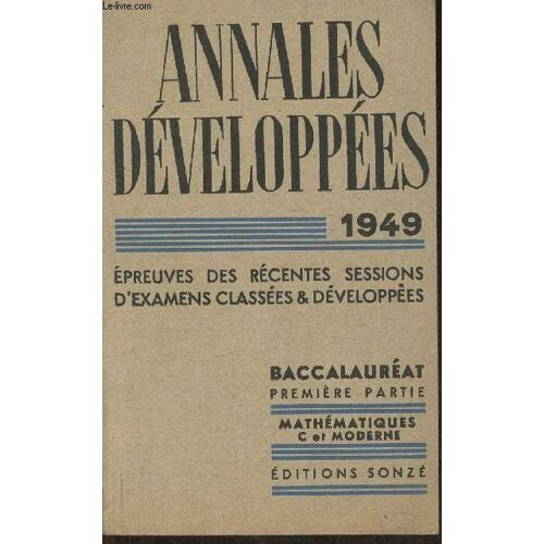 Baccalauréat - Mathématiques 1949- Epreuves Des Récentes Sessions D Examens Classées Et Développées