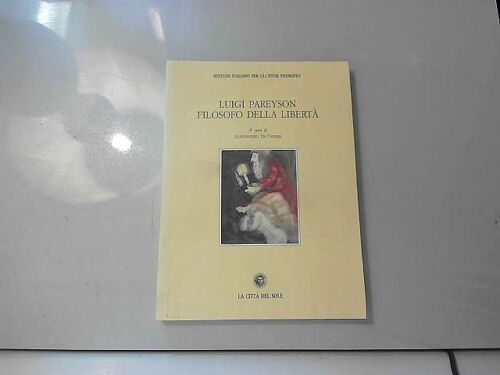 Luigi Pareyson Filosofo Della Liberta