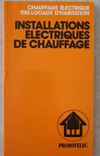 Locaux D Habitation . Installations Electric De Chauffage . Promotelec 1988 . ( 9e Edition)