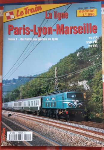 Le Train Hors Série N° 13 - La Ligne Paris-Lyon-Marseille - Tome 1 - De Paris Aux Portes De Lyon