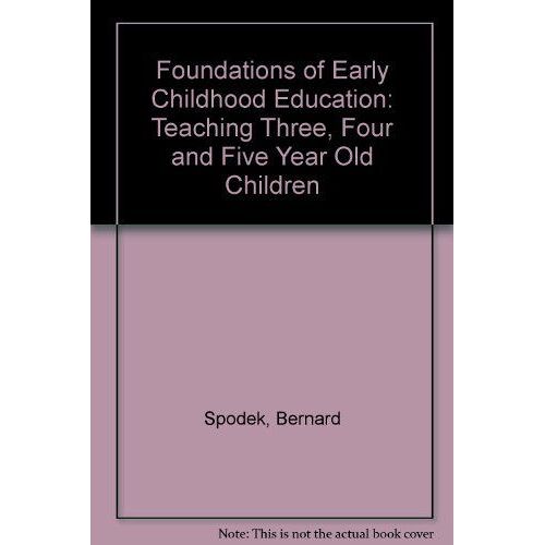 Foundations Of Early Childhood Education: Teaching Three, Four And Five Year Old Children