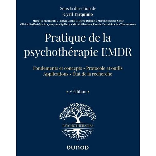 Pratique De La Psychothérapie Emdr - Fondements Et Concepts - Protocole Et Putils - Applications - Etat De La Recherche