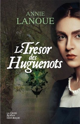Le Trésor Des Huguenots - Deux Familles Huguenotes Du Marais Poitevin Face Aux Turbulences De L'histoire Du Xvie Siècle