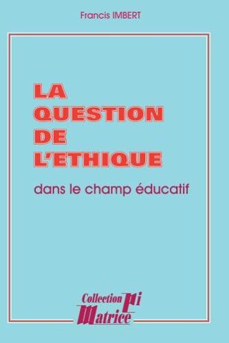 La Question De L'ethique Dans Le Champ Educatif