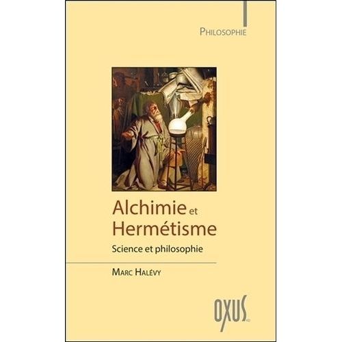 Alchimie Et Hermétisme - Science Et Philosophie