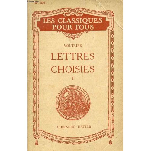 Lettres Choisies. Tome I (Les Classiques Pour Tous)