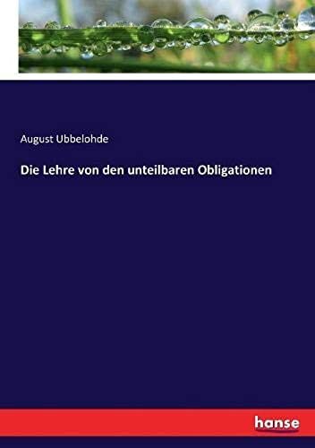 Die Lehre Von Den Unteilbaren Obligationen
