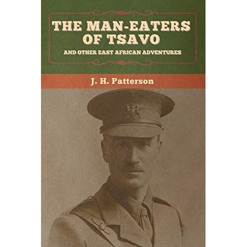 The Man-Eaters Of Tsavo, And Other East African Adventures