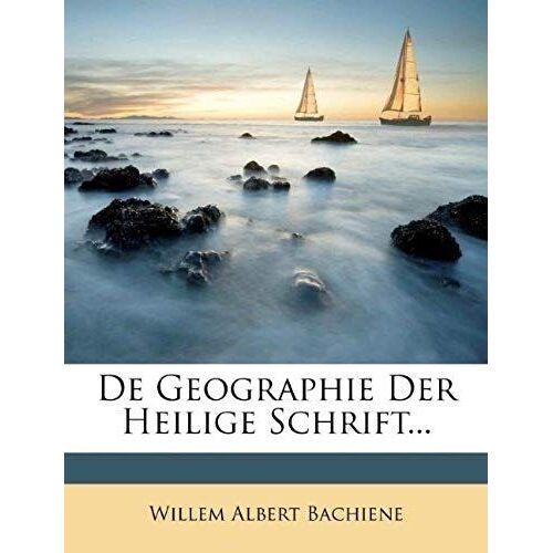 De Geographie Der Heilige Schrift... (Dutch Edition)