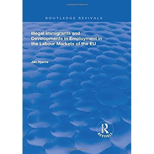 Illegal Immigrants And Developments In Employment In The Labour Markets Of The Eu