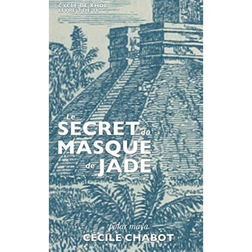 Le Secret Du Masque De Jade: Volume 2 (Le Cycle De Xhol)