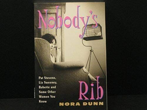 Nobody's Rib: Pat Stevens, Liz Sweeney, Babette, And Some Other Women You Know