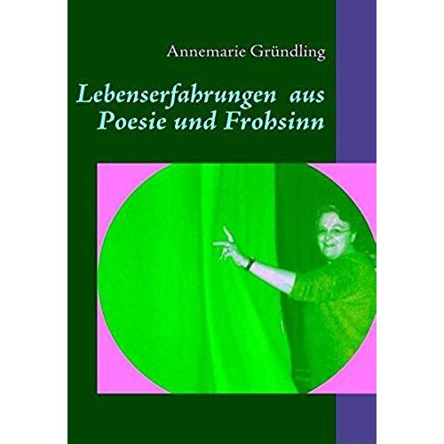 Lebenserfahrungen Aus Poesie Und Frohsinn