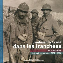 Lieutenant À 19 Ans Dans Les Tranchées - Henri Sentilhes, Lettres À Ses Parents (1915-1916)