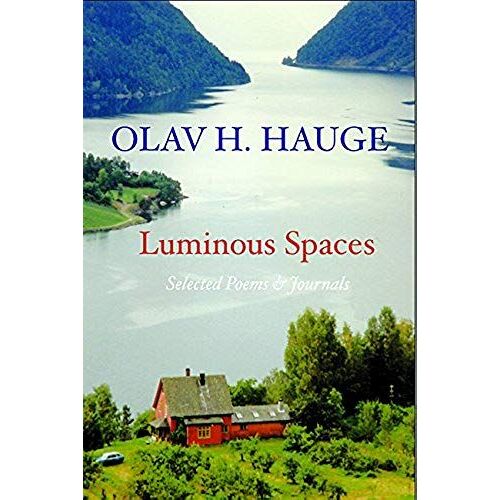 Luminous Spaces: Olav H. Hauge: Selected Poems & Journals