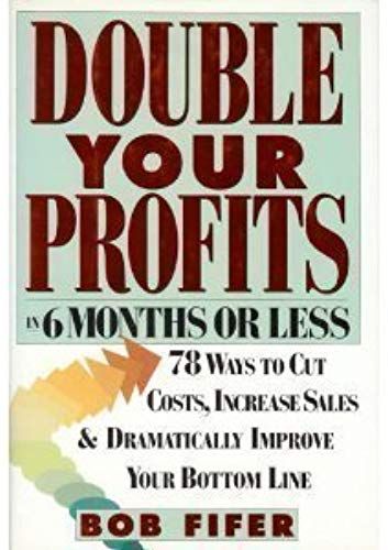 Double Your Profits In 6 Months Or Less