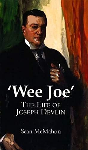 Wee Joe: The Life Of Joseph Devlin